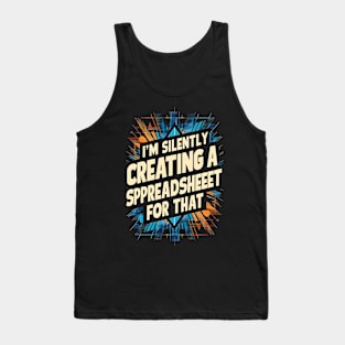 I'm Silently Creating a spreadsheet For That  | Accountant Gifts Tank Top